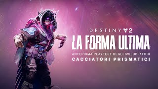 Destiny 2: La Forma Ultima | Anteprima playtest degli sviluppatori - Cacciatori prismatici [IT]