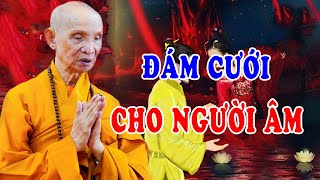 Đám Cưới Cho Người Âm... Chuyện Lạ Mà Có Thật - HT Thích Giác Hạnh Kể Chuyện Tâm Linh Có Thật