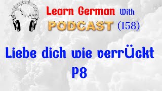 German Podcast 158. Liebe dich wie verrückt p8