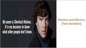 Maxima and Minima for Two variables