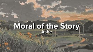 Video thumbnail of "Ashe - Moral of the Story (Lyrics)"