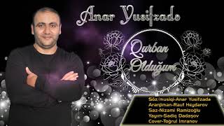Vignette de la vidéo "Anar Yusifzadə - Qurban olduğum"