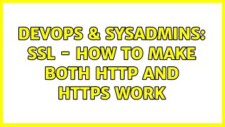 DevOps & SysAdmins: SSL - how to make both http and https work (3 Solutions!!) Information
