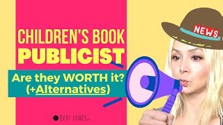 Children's Book Publicist - Are They Worth It (+ Alternatives)