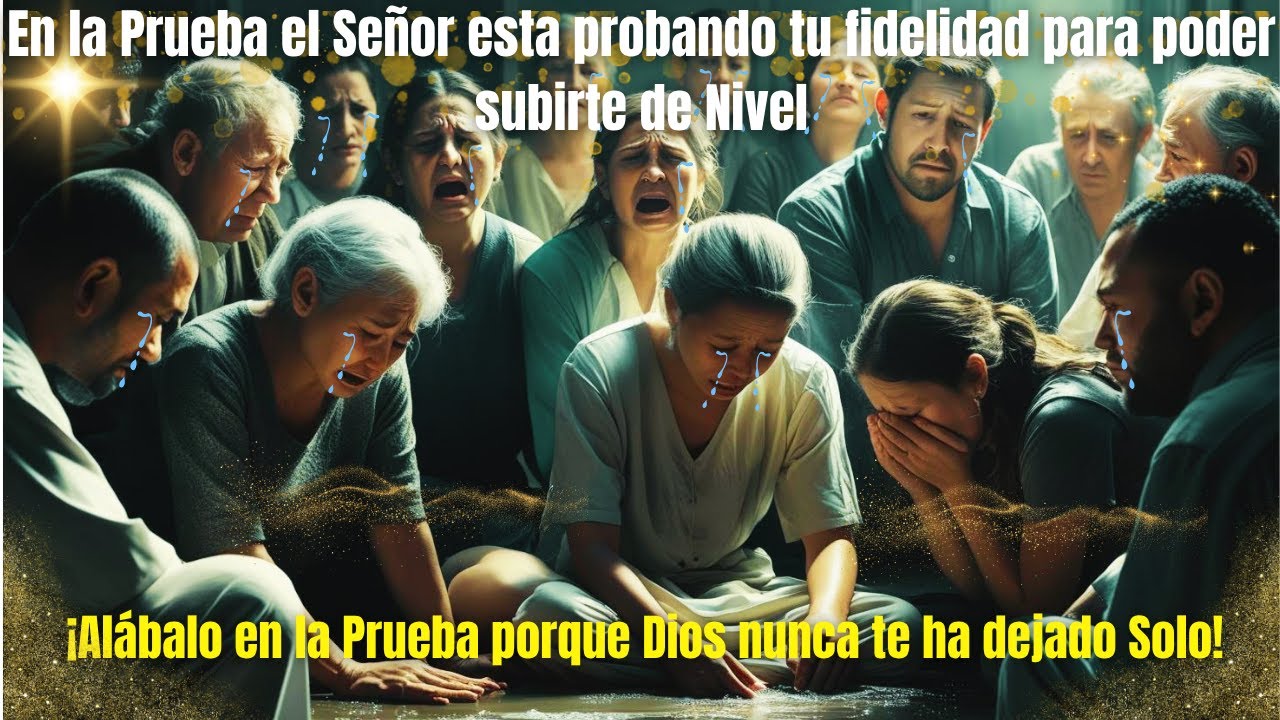 En la Prueba el Señor esta probando tu Fidelidad para poder subirte de Nivel
