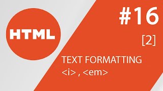 16 | TEXT FORMATTING | i, em [Part 2]