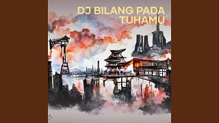 Dj Bilang Pada Tuhamu