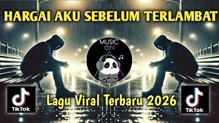 HARGAI AKU SEBELUM TERLAMBAT|||Lagu viral terbaru 2026