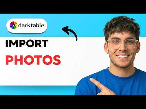 How to Import Photos in Darktable [2026 Full Guide]