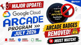 MAJOR UPDATE: Google Cloud Arcade Program July 2026 || Arcade Badges Removed! || Must Watch