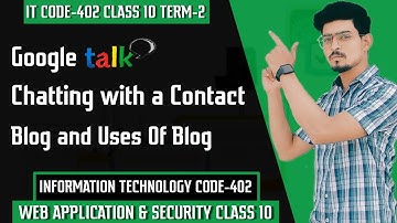 Chatting with a Contact | Blog and Uses of Blog | Web Apps & Security Lec-15 #class10term2 #it402