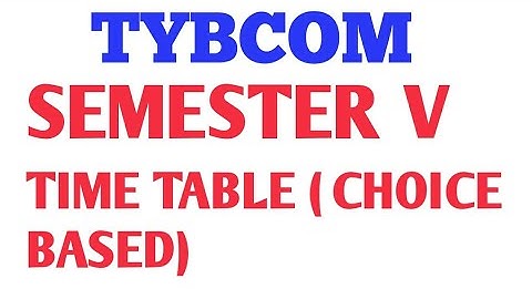Tybcom Time table sem V ( Choice Based)