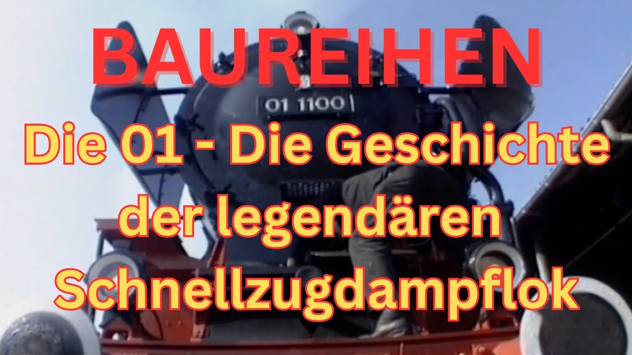 Die „01“ - Die Geschichte der legendären deutschen Schnellzug-Dampflokomotive - 🥇 Sieger der Umfrage