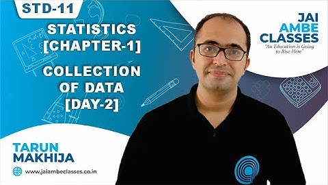 STD-11 STATISTICS [CHAPTER-1] [COLLECTION OF DATA] [DAY-2] - By, Tarun Makhija [Jai Ambe Classes]
