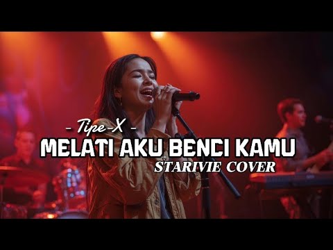 Melati Aku Benci Kamu – Tipe X | STARIVIE Cover