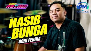 UCHI FEBRIA - NASIB BUNGA | NEW ASTINA LIVE MADIUN 🔊 Didukung PM Audio