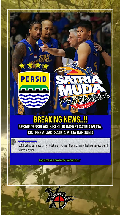 😱 RESMI! PERSIB BELI KLUB BASKET SATRIA MUDA ‼️ Kini Ganti Nama Jadi SATRIA MUDA BANDUNG🔥