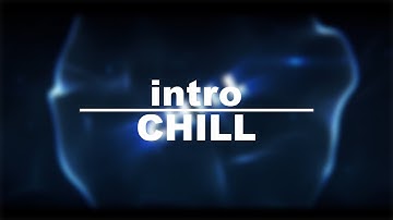 Chill | Intro - 10k total views!!!