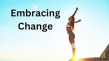 Embracing Change: Your Path to Personal Growth and Success;