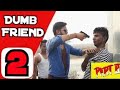 Dumb friend in every group part2 team arun thakur 