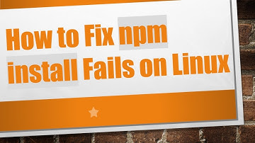 How to Fix npm install Fails on Linux