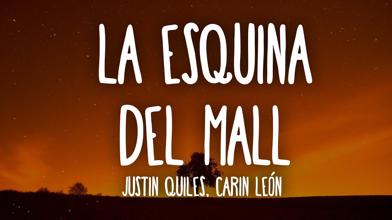 Justin Quiles, Carin Leon - La Esquina del Mall (Letra/Lyrics) picture