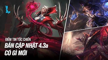 BẢN CẬP NHẬT 4.3a CÓ GÌ MỚI | ĐIỂM TIN TỐC CHIẾN
