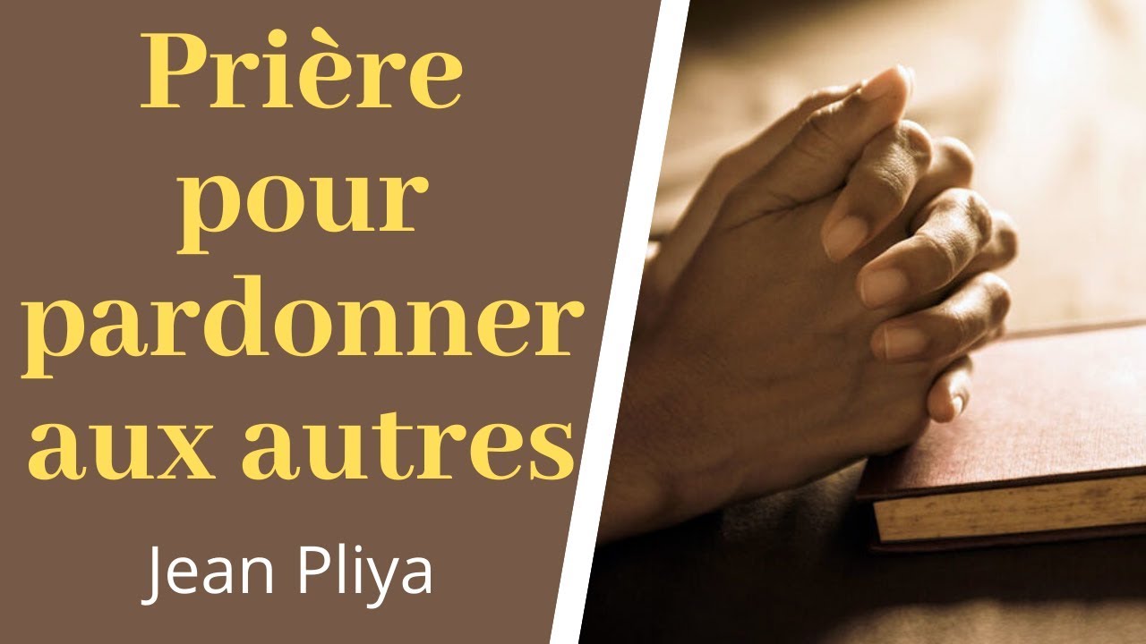 Pri re Pour Pardonner Aux Autres YouTube Pri re Pour Pardonner Aux Autres YouTube