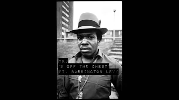 S Off The Chest Ft. Barrington Levy