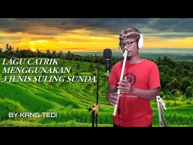 LAGU CATRIK MENGGUNAKAN 3 SULING YANG BERBEDA--BY KANG TEDI class=