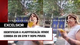 Identifican a #LadyFiscalía: Vende comida en un GYM y ropa pirata