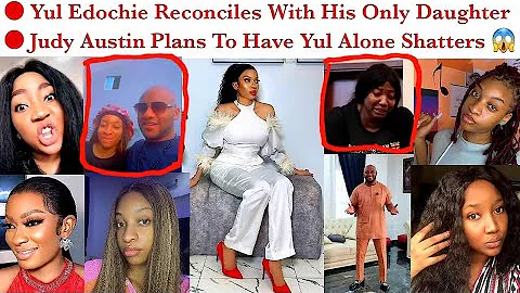 Yul Edochie reconciles with his only daughter Judy Austin plans shattêrs