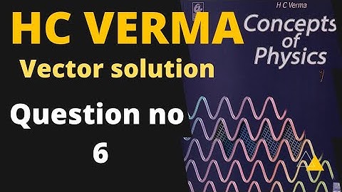 hc verma solutions |vectors physics class 11th| vector | hc Verma physics |vector hc verma solution