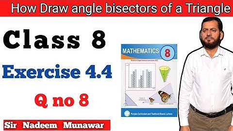 Class 8 Exercise 4.4 Q no 8 SNC Maths PCTB Maths Ex 4.4 How draw angle bisectors of a triangle