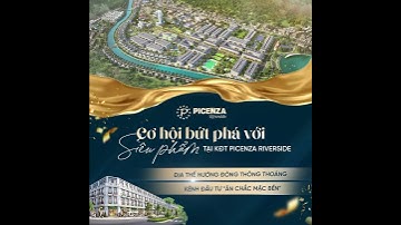 PICENZA RIVERSIDE | CƠ HỘI BỨT PHÁ VỚI " SIÊU PHẨM " TẠI KĐT PICENZA RIVERSIDE SƠN LA