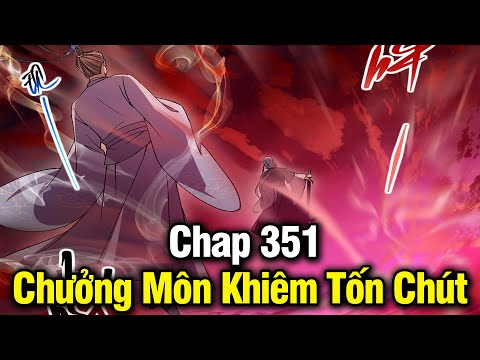 Chưởng Môn Khiêm Tốn Chút Chap 351 | Review Phim Truyện Tranh Hay | Lệ Phi Vũ 2023 mới nhất