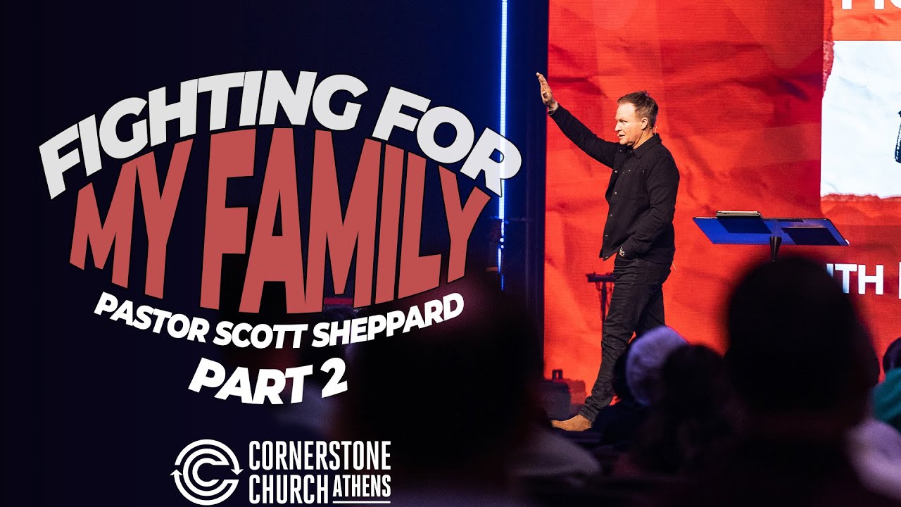 FIGHTING FOR [MY FAMILY] - Week 2 | Pastor Scott Sheppard