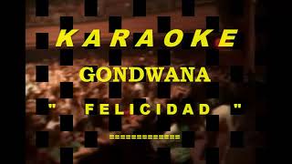 Karaoke - Gondwana - Felicidad (En Vivo)