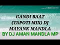 GANDI BAAT (TAPORI MIX )DJ MAYANK MANDLA