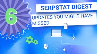Serpstat Monthly Updates: AI Overview, Keyword Gap & More