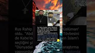 Rus Rahip Vladislav Sohin Müslüman Oldu.