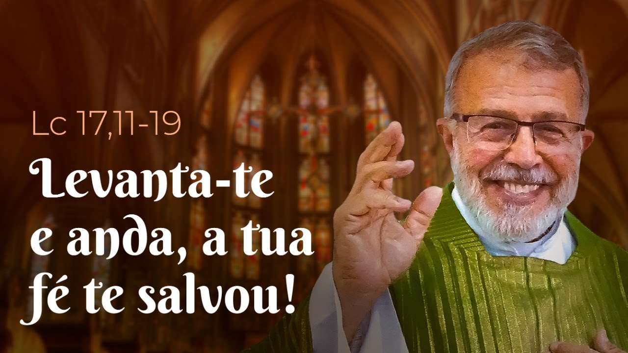 "Levanta-te e anda, a tua fé te salvou!" | Lc 17,11-19 - Homilia Diária