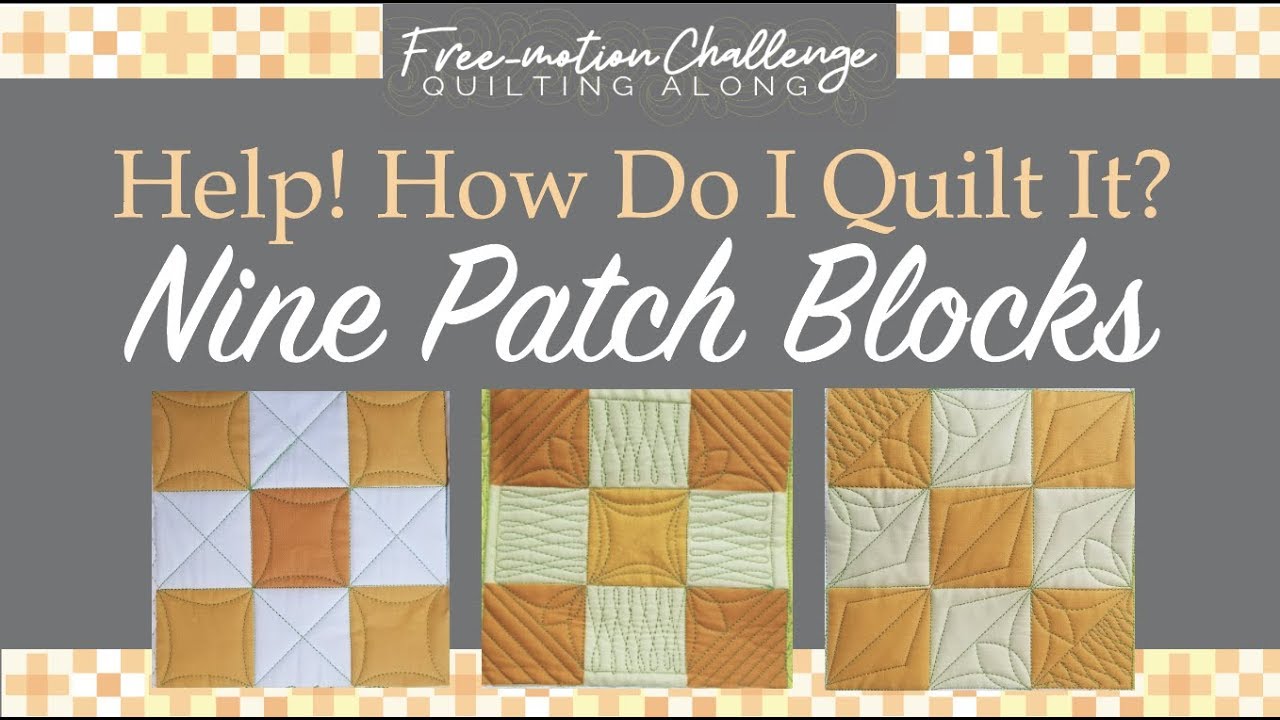 Three Designs for Nine Patch Quilt Blocks - The Free-motion Challenge Quilting Along - YouTube Three Designs For Nine Patch Quilt Blocks - The Free-Motion Challenge Quilting Along - Youtube