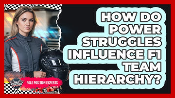 How Do Power Struggles Influence F1 Team Hierarchy? - Pole Position Experts