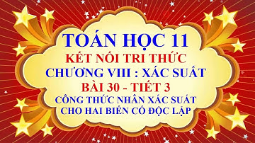 Toán học lớp 11 - Kết nối tri thức - Chương 8 - Bài 30 - Công thức nhân xác suất - Tiết 3