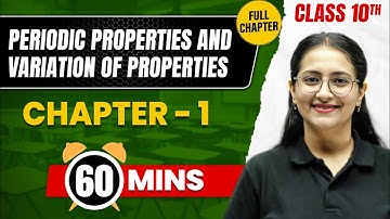 PERIODIC PROPERTIES & VARIATIONS OF PROPERTIES in 60 Min | Complete Chapter | Class10 ICSE CHEMISTRY
