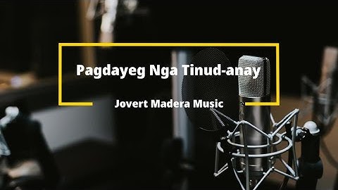 Pagdayeg nga Tinud-anay - Jovert Madera Music | Lyrics and Chords