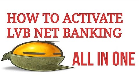 HOW TO ACTIVATE LVB NET BANKING// ALL IN ONE.