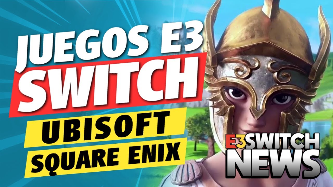 Todos Los Juegos De UBISOFT Y SQUARE ENIX Para SWITCH E3 2019 YouTube