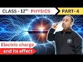 Electric Charge and Its Effects | Class 12 Physics | Complete Explanation by Deepak | CBSE 2025